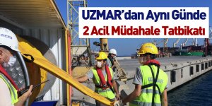 UZMAR'dan Aynı Günde 2 Acil Müdahale Tatbikatı