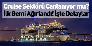 Cruise Sektörü Canlanıyor mu? İlk Gemi Ağırlandı! İşte Detaylar