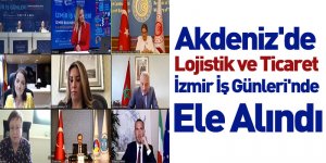 Akdeniz'de Lojistik ve Ticaret İzmir İş Günleri'nde Ele Alındı