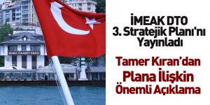 İMEAK DTO 3. Stratejik Planı'nı Yayınladı! Tamer Kıran'dan İlk Açıklama