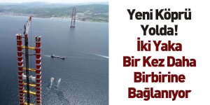 1915 Çanakkale Köprüsü'nde Bir Aşama Daha Geride Bırakıldı