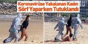 İspanya'da Koronavirüse Yakalanan Kadın Sörf Yaparken Yakalandı