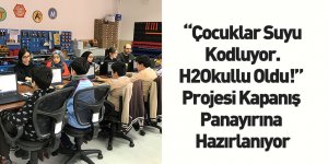 “Çocuklar Suyu Kodluyor. H2Okullu Oldu!” Projesi Kapanış Panayırına Hazırlanıyor