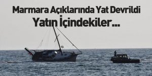 Marmara Denizi Açıklarında Yat Kazası
