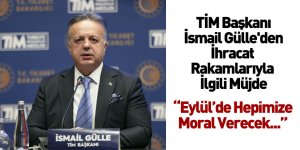 TİM Başkanı İsmail Gülle'den İhracat Rakamlarıyla İlgili Açıklama