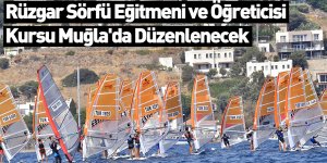 Rüzgar Sörfü Eğitmeni ve Öğreticisi Kursu Muğla'da Düzenlenecek