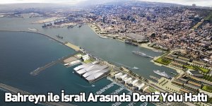 Bahreyn ile İsrail Arasında Deniz Yolu Hattı