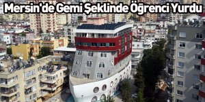 Mersin'de Gemi Şeklinde Öğrenci Yurdu
