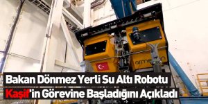 Bakan Dönmez Yerli Su Altı Robotu Kaşif'in Görevine Başladığını Açıkladı