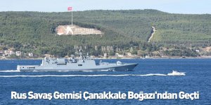 Rus Savaş Gemisi Çanakkale Boğazı'ndan Geçti