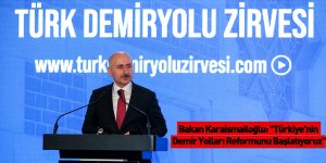 Bakan Karaismailoğlu: "Türkiye'nin Demir Yolları Reformunu Başlatıyoruz"