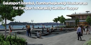 Galataport İstanbul, Cumhurbaşkanlığı Uluslararası Yat Yarışları’nı Karaköy Sahiline Taşıyor