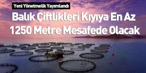 Balık Çiftlikleri Kıyıya En Az 1250 Metre Mesafede Olacak