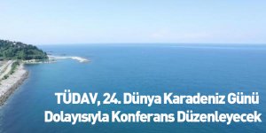 Tüdav, 24. Dünya Karadeniz Günü Dolayısıyla Konferans Düzenleyecek