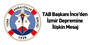 TAB Başkanı İnce'den İzmir Depremine İlişkin Mesaj
