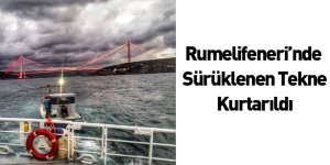 Rumelifeneri’nde Sürüklenen Tekne Kurtarıldı