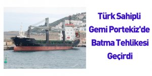 Türk Sahipli Gemi Portekiz'de Batma Tehlikesi Geçirdi