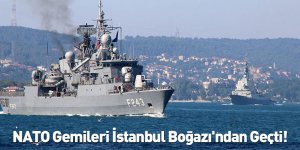 NATO Gemileri İstanbul Boğazı'ndan Geçti!