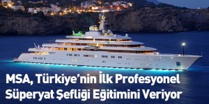 MSA, Türkiye’nin İlk Profesyonel Süperyat Şefliği Eğitimini Veriyor