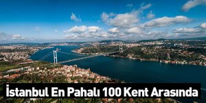 İstanbul En Pahalı 100 Kent Arasında