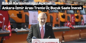 Bakan Karaismailoğlu Açıkladı: Ankara-İzmir Arası Trenle Üç Buçuk Saate İnecek