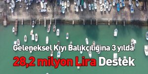 Geleneksel Kıyı Balıkçılığına 3 yılda 28,2 milyon Lira Destek
