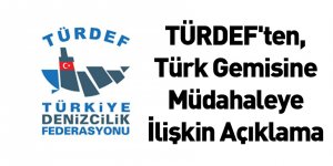 TÜRDEF'ten, Türk Gemisine Müdahaleye İlişkin Açıklama