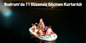 Bodrum’da 11 Düzensiz Göçmen Kurtarıldı
