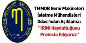 TMMOB Gemi Makineleri İşletme Mühendisleri Odası'ndan Açıklama: "IRINI Haydutluğunu Protesto Ediyoruz"