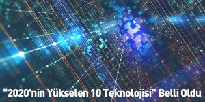 "2020'nin Yükselen 10 Teknolojisi" Belli Oldu