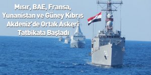 Mısır, BAE, Fransa, Yunanistan ve Güney Kıbrıs Akdeniz'de Ortak Askeri Tatbikata Başladı