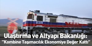 Ulaştırma ve Altyapı Bakanlığı: "Kombine Taşımacılık Ekonomiye Değer Kattı"
