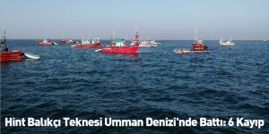 Hint Balıkçı Teknesi Umman Denizi'nde Battı: 6 Kayıp