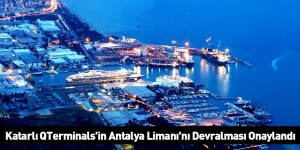 Katarlı QTerminals'in Antalya Limanı'nı Devralması Onaylandı