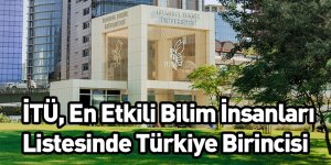 İTÜ, En Etkili Bilim İnsanları Listesinde Türkiye Birincisi