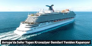 Avrupa'da Sefer Yapan Kruvaziyer Gemileri Yeniden Kapanıyor