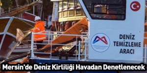 Mersin'de Deniz Kirliliği Havadan Denetlenecek