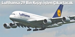 Lufthansa 29 Bin Kişiyi İşten Çıkartacak