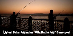İçişleri Bakanlığı'ndan “Olta Balıkçılığı” Genelgesi