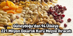 Güneydoğu'dan 94 Ülkeye 221 Milyon Dolarlık Kuru Meyve İhracatı
