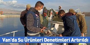 Van'da Su Ürünleri Denetimleri Artırıldı
