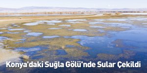Konya'daki Suğla Gölü'nde Sular Çekildi