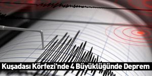 Kuşadası Körfezi'nde 4 Büyüklüğünde Deprem