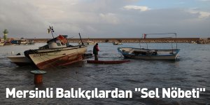 Mersinli Balıkçılardan "Sel Nöbeti"