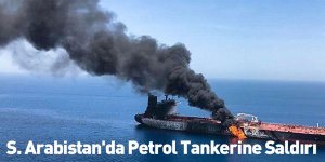 S. Arabistan'da Petrol Tankerine Saldırı
