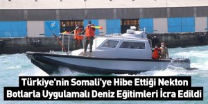 Türkiye'nin Somali'ye Hibe Ettiği Nekton Botlarla Uygulamalı Deniz Eğitimleri İcra Edildi