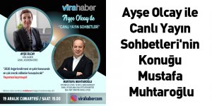 Ayşe Olcay İle Canlı Yayın Sohbetleri'nin Konuğu Mustafa Muhtaroğlu