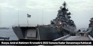 Rusya: Amiral Nahimov Kruvazörü 2022 Sonuna Kadar Donanmaya Katılacak