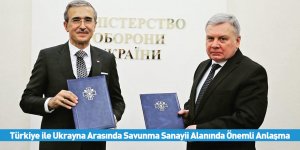 Türkiye ile Ukrayna Arasında Savunma Sanayii Alanında Önemli Anlaşma