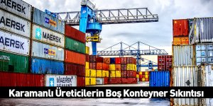 Karamanlı Üreticilerin Boş Konteyner Sıkıntısı